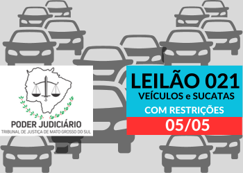 LEILÃO  021/2023  DE VEÍCULOS APREENDIDOS EM AÇÕES PENAIS - PODER JUDICIÁRIO DO ESTADO DE MATO GROSSO DO SUL.